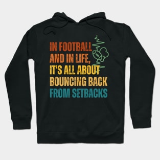 In football and in life, it's all about bouncing back from setbacks Hoodie